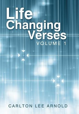 Life Changing Verses: Volume 1 by Arnold, Carlton Lee