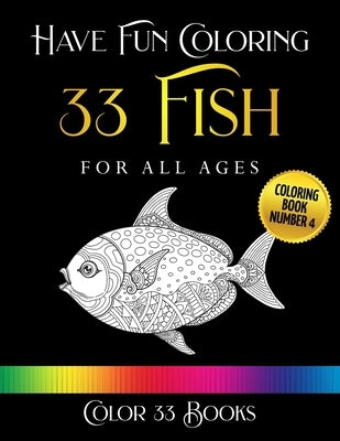 Have Fun Coloring 33 Fish: Coloring Book 4 by Books, Color 33