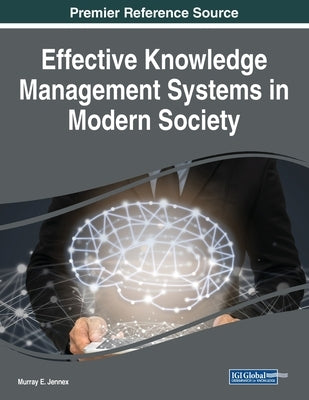 Effective Knowledge Management Systems in Modern Society by Jennex, Murray E.