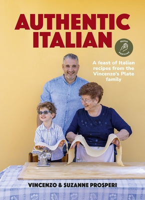 Authentic Italian: A Feast of Italian Recipes from the Vincenzo's Plate Family by Prosperi, Vincenzo