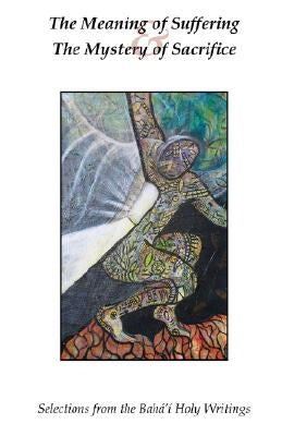 The Meaning of Suffering & The Mystery of Sacrifice by Hatcher, J.