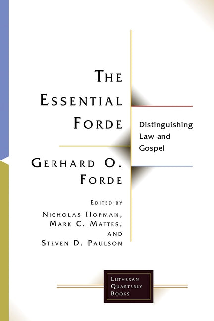 Essential Forde: Distinguishing Law and Gospel by Forde, Gerhard O.