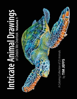 Intricate Animal Drawings of Details We Overlook: Volume 1 by Warren, Jo