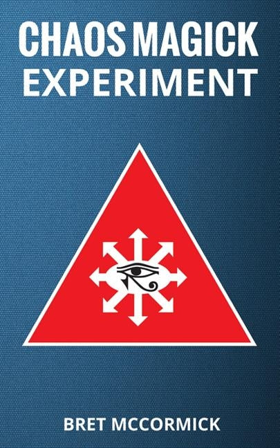 Chaos Magick Experiment by McCormick, Bret