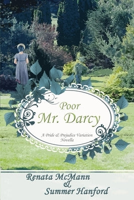 Poor Mr. Darcy: A Pride & Prejudice Novella by Hanford, Summer