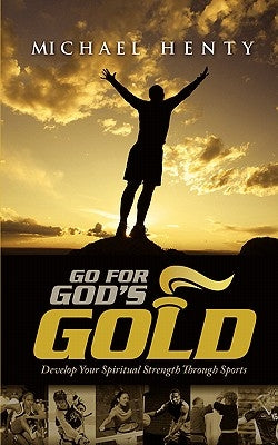 Go For God's Gold by Henty, Michael