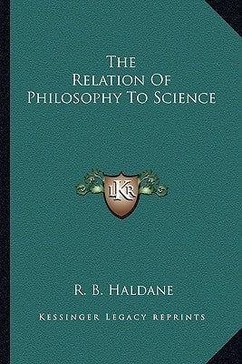 The Relation Of Philosophy To Science by Haldane, R. B.