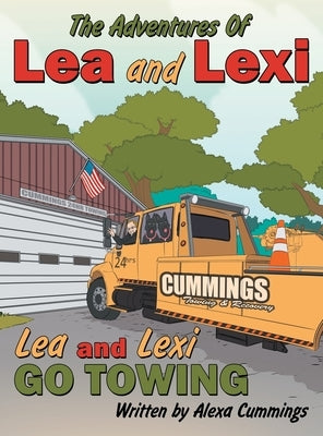 The Adventures Of Lea and Lexi: Lea and Lexi Go Towing by Cummings, Alexa