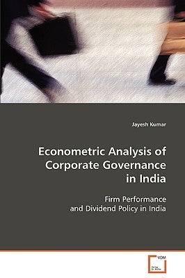Econometric Analysis of Corporate Governance in India by Kumar, Jayesh