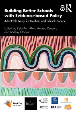 Building Better Schools with Evidence-Based Policy: Adaptable Policy for Teachers and School Leaders by Allen, Kelly-Ann