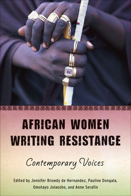 African Women Writing Resistance: An Anthology of Contemporary Voices by Browdy de Hernandez, Jennifer