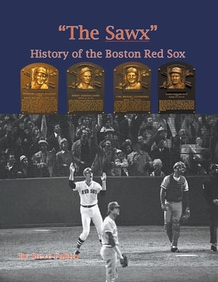 The Sawx History of the Boston Red Sox by Fulton, Steve