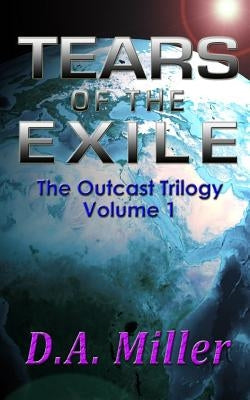 Tears of the Exile by Miller, D. A.