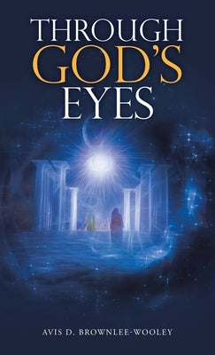 Through God's Eyes by Brownlee-Wooley, Avis D.