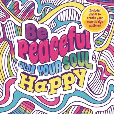 Be Peaceful: Color Your Soul Happy: Adult Coloring Book by Igloobooks