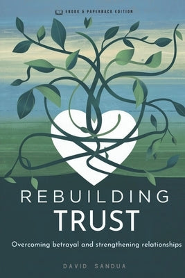 Rebuilding Trust: Overcoming Betrayal and Strengthening Relationships by Sandua, David