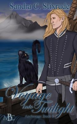 Voyage into Twilight: Anchorage Book 2 by Stixrude, Sandra C.