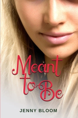 Meant to Be by Bloom, Jenny
