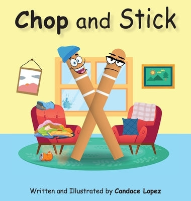 Chop and Stick by Lopez, Candace