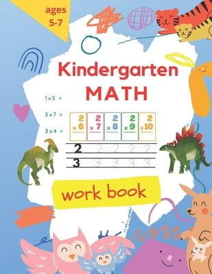 Kindergarten Math Workbook: Kindergarten and 1st Grade Workbook Age 5-7 Homeschool Kindergarteners Beginner Math Preschool Learning Book with Numb by Hamza, Bouaggad