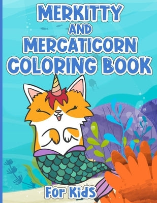 Merkitty And Mercaticorn Coloring Book For Kids: Beautiful Cute Merkitty And Funny Caticorn Coloring Book For Kids And Gift For Merkitty And Mercatico by Publication, Biborno Press