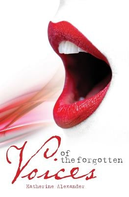 Voices of the Forgotten by Alexander, Katherine