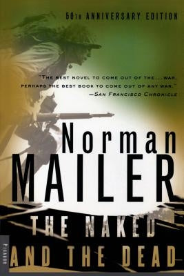 The Naked and the Dead: 50th Anniversary Edition, with a New Introduction by the Author by Mailer, Norman