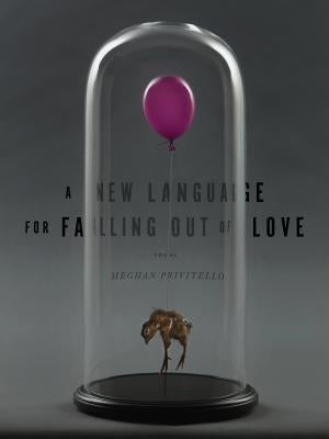 A New Language for Falling Out of Love by Privitello, Meghan