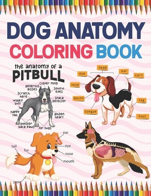 Dog Anatomy Coloring Book: Dog Anatomy Coloring Book for Kids & Adults. The New Surprising Magnificent Learning Structure For Veterinary Anatomy by Publication, Jarniaczell