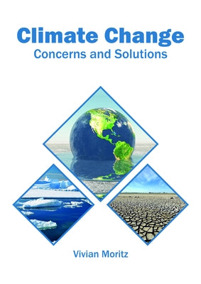 Climate Change: Concerns and Solutions by Moritz, Vivian