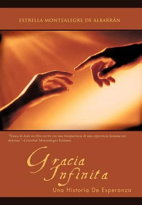 Gracia Infinita: Una Historia De Esperanza by Montealegre de Albarrán, Estrella