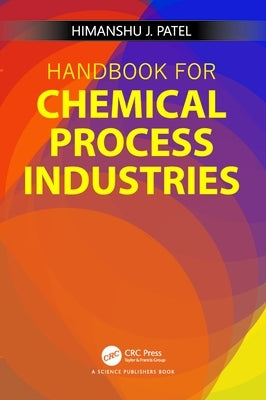 Handbook for Chemical Process Industries by Patel, Himanshu J.