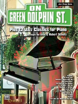 On Green Dolphin Street Plus 12 Jazz Classics for Piano by Schultz, Robert