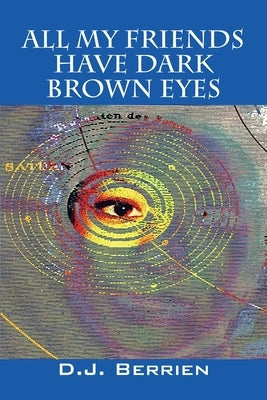 All My Friends Have Dark Brown Eyes by Berrien, D. J.