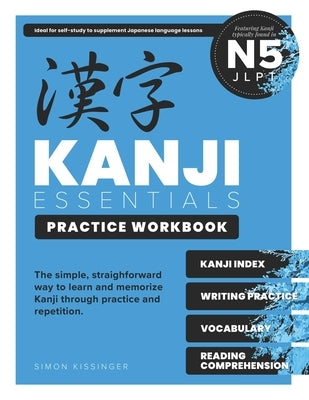 Kanji Essentials Practice Workbook: Jlpt N5 by Kissinger, Simon