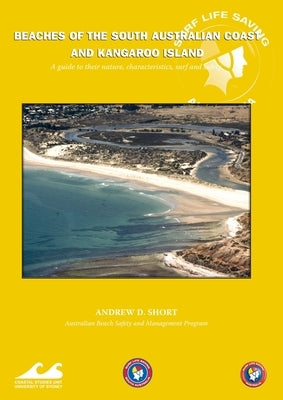 Beaches of the South Australian Coast: A guide to their nature, characteristics, surf and safety by Short, Andrew D.