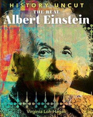 The Real Albert Einstein by Loh-Hagan, Virginia
