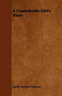 A Confederate Girl's Diary by Dawson, Sarah Morgan