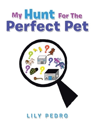 My Hunt for the Perfect Pet by Pedro, Lily