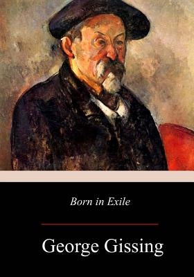 Born in Exile by Gissing, George