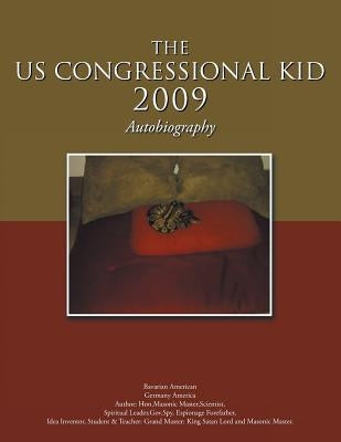 The Us Congressional Kid 2009: Autobiography by Grand Master King Satan