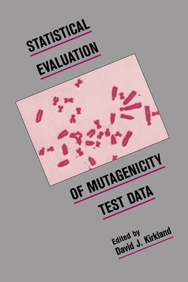 Statistical Evaluation of Mutagenicity Test Data by Kirkland, David J.