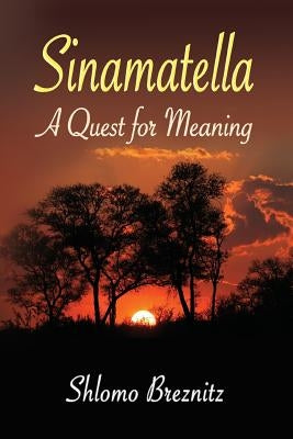 Sinamatella - A Quest for Meaning by Breznitz, Shlomo