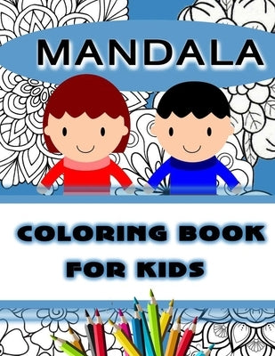 MANDALA Coloring Book for Kids: Simple Designs for Mindfulness and Relaxation for Kids & Adults by Books, Mine