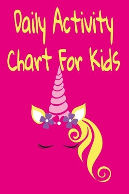 Daily Activity Chart For Kids: Daily And Weekly Responsibilities Tracker by Rdh Creations