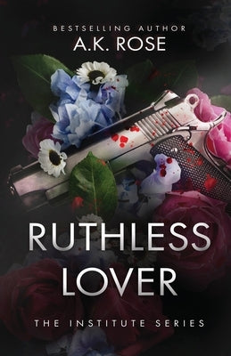 Ruthless Lover by Rose, A. K.