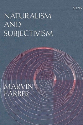 Naturalism and Subjectivism by Farber, Marvin