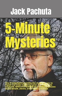 5-Minute Mysteries: The 11 entertaining whodunits challenge you to figure out what happened prior to reading the solutions. SPECIAL BONUS: by Pachuta, Jack