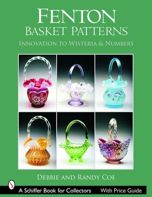 Fenton Basket Patterns: Innovation to Wisteria & Numbers by Coe