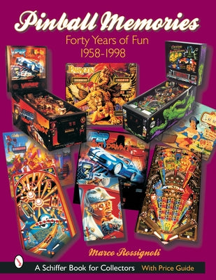 Pinball Memories: Forty Years of Fun 1958-1998 by Rossignoli, Marco